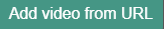 Add video from URL button